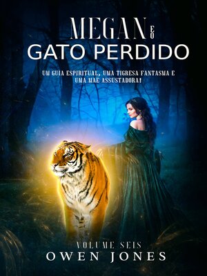 cover image of Megan e o Gato Perdido: Um guia espiritual, uma tigresa fantasma e uma mãe assustadora!